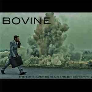 Bovine - The Sun Never Sets On The British Empire