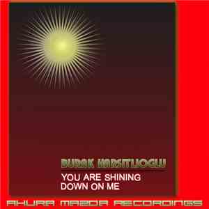 Burak Harsitlioglu - You Are Shining Down On Me