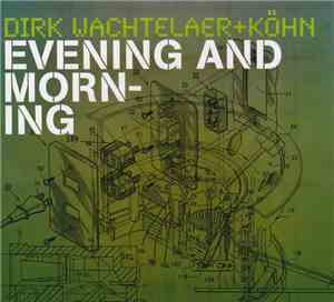 Dirk Wachtelaer & Köhn - Evening And Morning