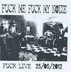 Fuck Me Fuck My Noize - Fuck Live 25/05/2012