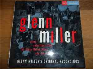 Glenn Miller And His Orchestra - Plays Selections From The Glenn Miller Story And Other Hits