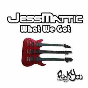 JessMattic - What We Got