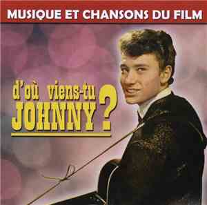 Johnny Hallyday - D'Où Viens-Tu Johnny ?