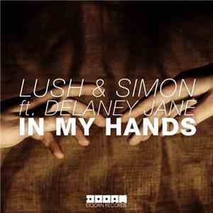 Lush & Simon Ft. Delaney Jane - In My Hands