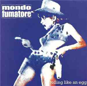 Mondo Fumatore - Rolling Like An Egg