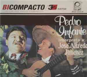 Pedro Infante - Pedro Infante Interpreta A Jose Alfredo Jimenez