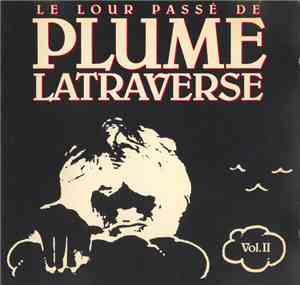 Plume Latraverse - Le Lour Passé De Plume Latraverse Vol. II