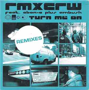 Rmxcrw Feat. Ebon-E Plus Ambush  - Turn Me On (Remixes)
