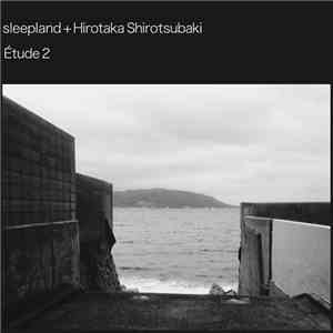 Sleepland + Hirotaka Shirotsubaki - Étude 2