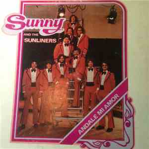 Sunny & The Sunliners - Andale Mi Amor
