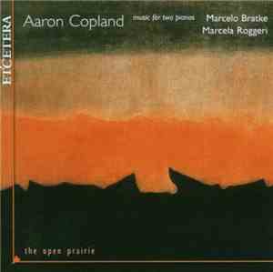 Aaron Copland / Marcelo Bratke, Marcela Roggeri - Music For Two Pianos: The Open Prairie