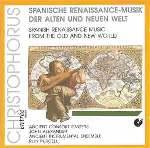 Ancient Consort Singers, John Alexander , Ancient Instrumental-Ensemble, Ron Purcell - Spanische Renaissance-Musik Der Alten Und Neuen Welt