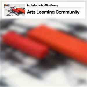Arts Learning Community - Isolatedmix 40 - Away