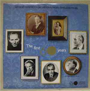 Detroit Symphony Orchestra, Paul Paray, Sixten Ehrling, Antal Dorati, Gary Bertini, Ossip Gabrilowitsch, Victor Kolar - The First 60 Years
