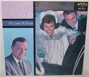 Dr. Louis H. Evans - Love Marriage And God