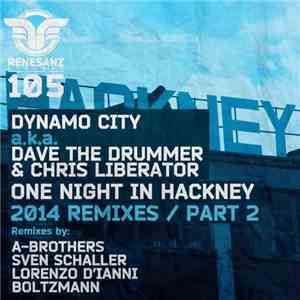 Dynamo City a.k.a. Dave The Drummer & Chris Liberator - One Night In Hackney (2014 Remixes / Part 2)