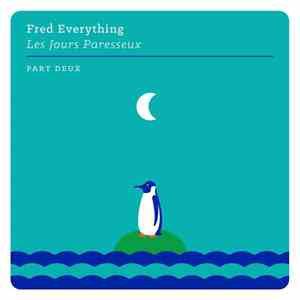 Fred Everything - Les Jours Paresseux - Part Deux