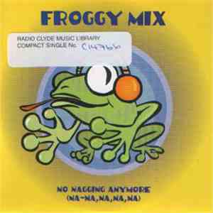 Froggy Mix - No Nagging (Na-Na, Na, Na, Na)