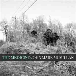 John Mark McMillan - The Medicine