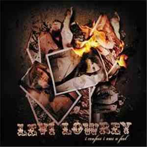 Levi Lowrey - I Confess I Was A Fool