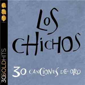 Los Chichos - 30 Canciones De Oro