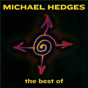 Michael Hedges - The Best Of Michael Hedges