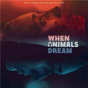 Mikkel Hess - When Animals Dream - Music From The Motion Picture