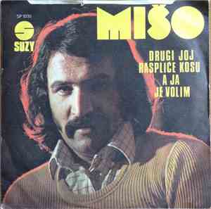 Mišo - Drugi Joj Raspliće Kosu A Ja Je Volim