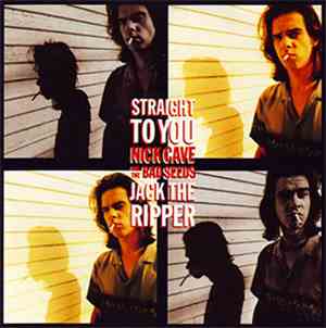 Nick Cave & The Bad Seeds - Straight To You / Jack The Ripper