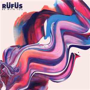 Rüfüs - Be With You (Remixes)