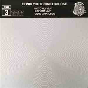 Sonic Youth / Jim O'Rourke - Invito Al Ĉielo