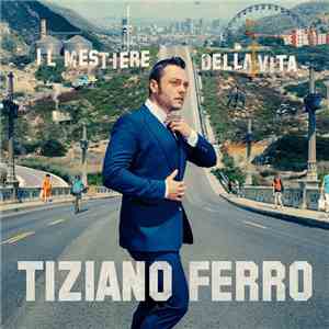 Tiziano Ferro - Il Mestiere Della Vita