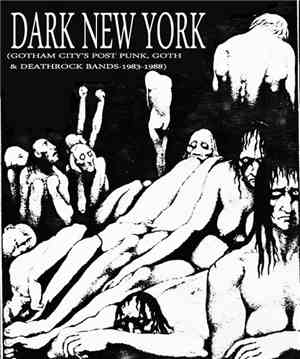 Various - Dark New York (Gotham City's Post Punk, Goth, & Deathrock Bands-1983-1988) Vol. 1