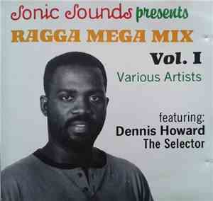 Various Featuring: Dennis Howard The Selector - Sonic Sounds Presents Ragga Mega Mix Vol. 1