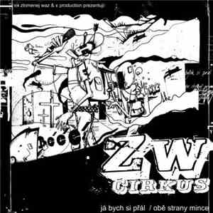 ZW Cirkus - Já Bych Si Přál / Obě Strany Mince