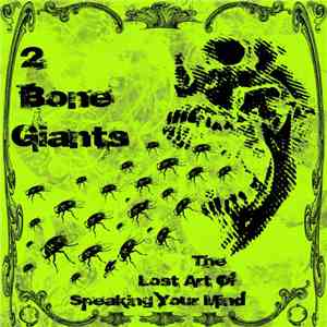 2 Bone Giants - The Lost Art Of Speaking Your Mind