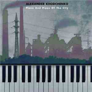 Alexander Khodchenko - Piano And Pipes Of The City