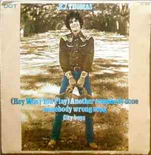 B.J. Thomas - (Hey Won't You Play) Another Somebody Done Somebody Wrong Song