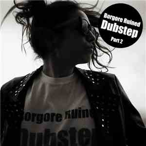 Borgore - Borgore Ruined Dubstep EP - Part 2