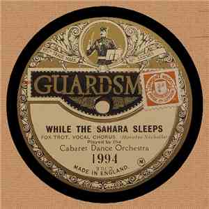 Cabaret Dance Orchestra - While The Sahara Sleeps / Tell Me—You Love Me