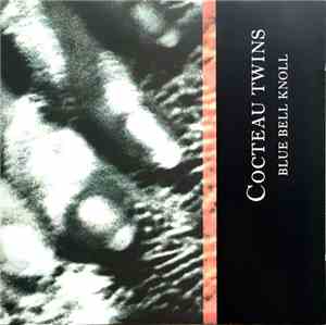 Cocteau Twins - Blue Bell Knoll
