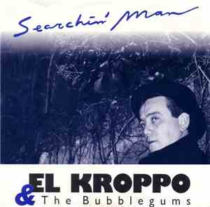 El Kroppo & The Bubblegums - Searchin' Man
