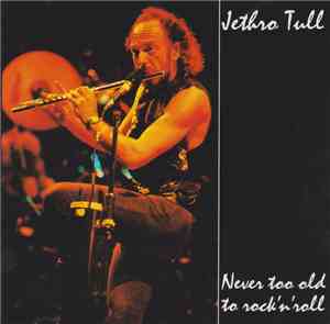 Jethro Tull - Never Too Old To Rock 'N' Roll