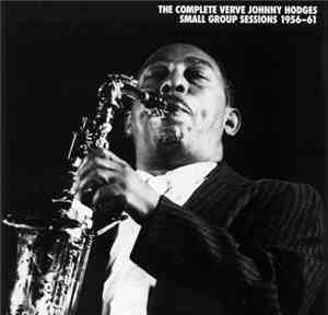 Johnny Hodges - The Complete Verve Johnny Hodges Small Group Sessions 1956-61