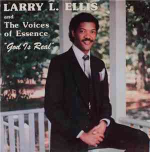 Larry Ellis  And The Voices Of Essence - God Is Real