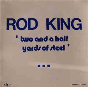Rod King  - Two And A Half Yards Of Steel