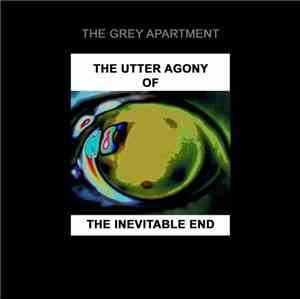 The Grey Apartment - The Utter Agony Of The Inevitable End