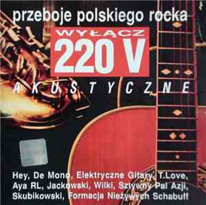 Various - Wyłącz 220 V - Akustyczne Przeboje Polskiego Rocka