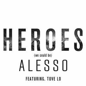 Alesso Featuring Tove Lo - Heroes (We Could Be)
