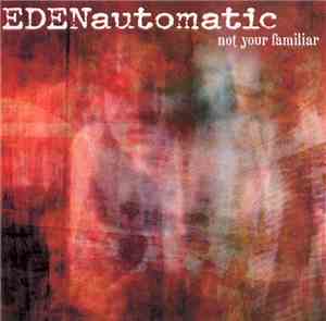 Eden Automatic - Not Your Familiar